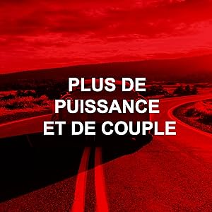 PLUS DE PUISSANCE ET DE COUPLE